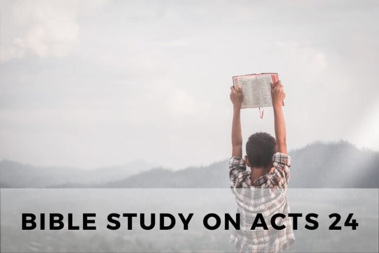 Bible Study on Acts 24: Paul’s Trial Before Governor Felix