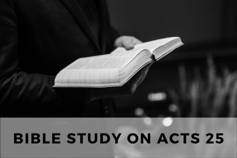 Bible Study on Acts 25: Paul’s Defense Before Festus