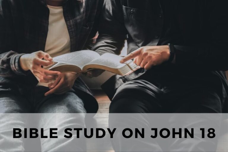 Bible Study on John 18: Jesus’ Arrest, Trials, Peter’s Denial