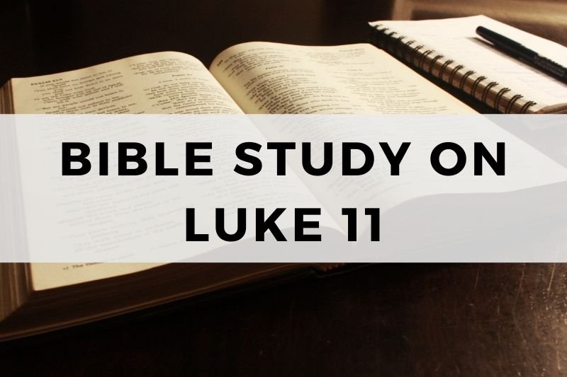 Bible Study on Luke 11