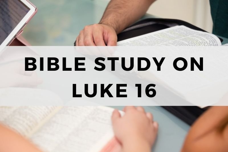 Bible Study on Luke 16