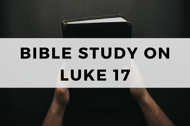 Bible Study on Luke 17