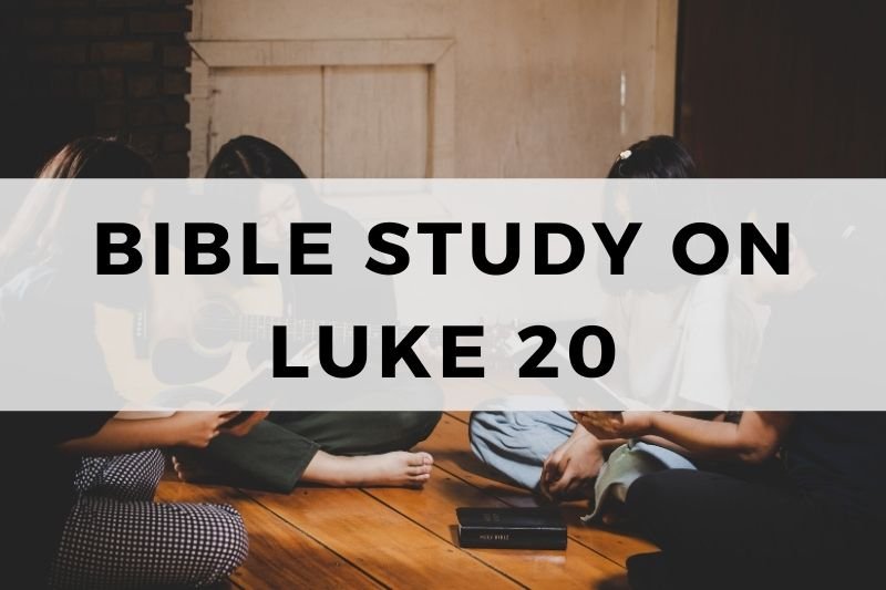 Bible Study on Luke 20