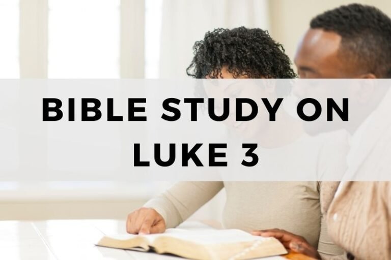 Bible Study on Luke 3: John’s Ministry and Jesus’ Baptism