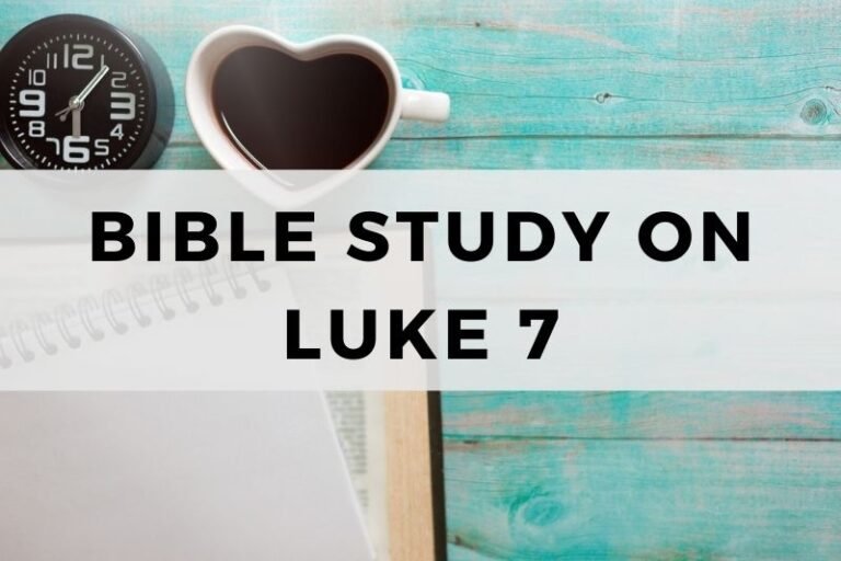 Bible Study on Luke 7: Healing and Forgiveness of Sins