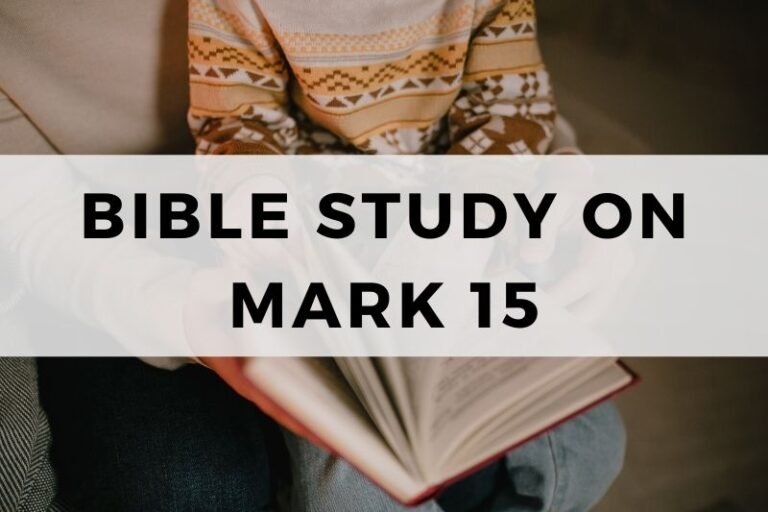 Bible Study on Mark 15: Trial, Crucifixion, and Burial
