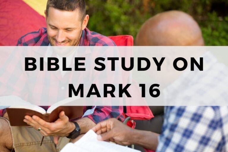 Bible Study on Mark 16: Resurrection and Great Commission