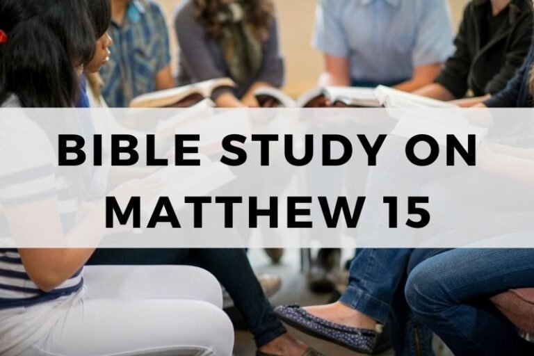 Bible Study on Matthew 15:  Clean and Unclean Teachings