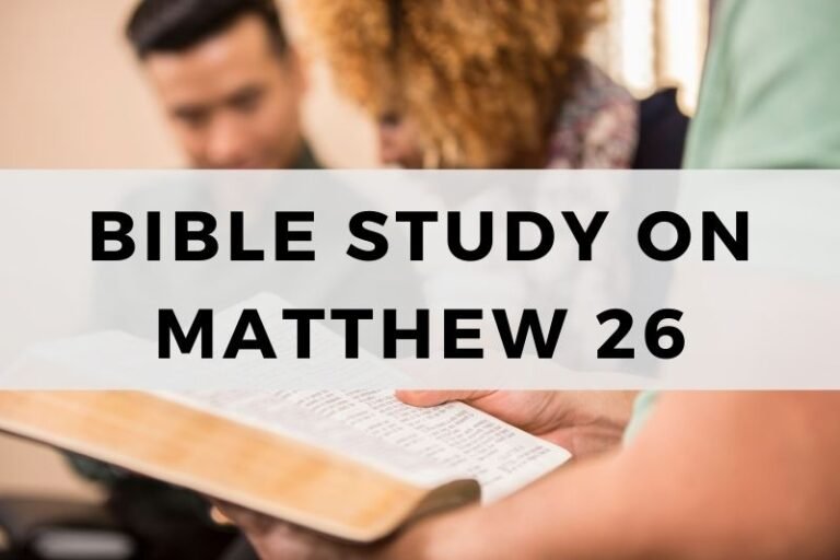 Bible Study on Matthew 26:  Last Supper and Betrayal